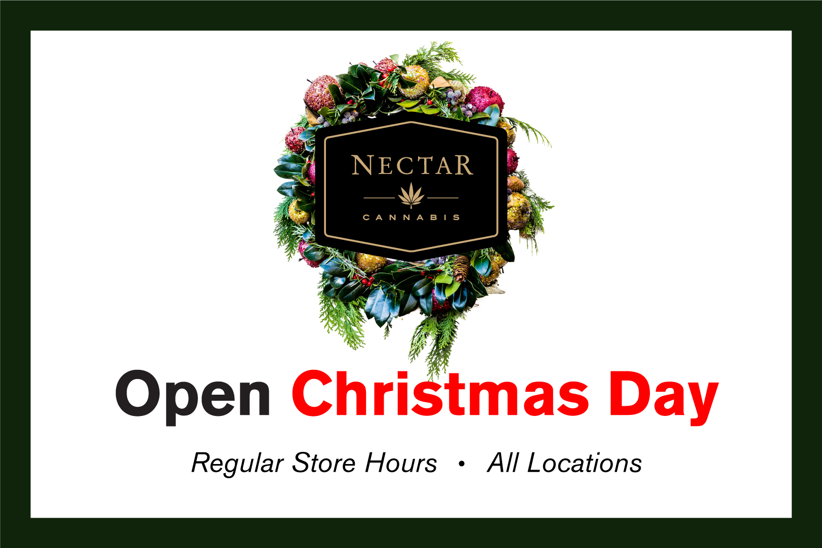 Nectar is open regular hours on Christmas Day